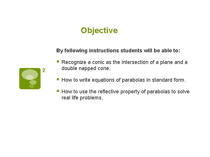 Objective By following instructions students will be able to: § Recognize a conic as