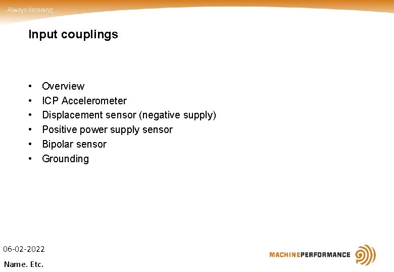Input couplings • • • Overview ICP Accelerometer Displacement sensor (negative supply) Positive power Input couplings • • • Overview ICP Accelerometer Displacement sensor (negative supply) Positive power