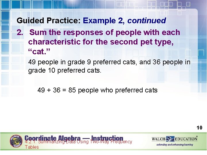 Guided Practice: Example 2, continued 2. Sum the responses of people with each characteristic