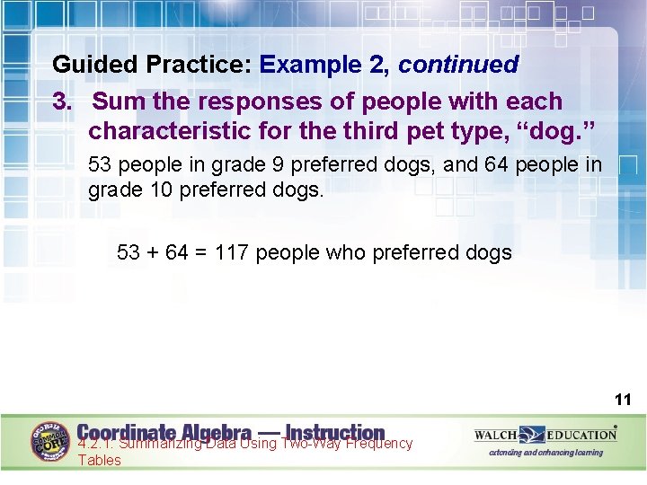 Guided Practice: Example 2, continued 3. Sum the responses of people with each characteristic