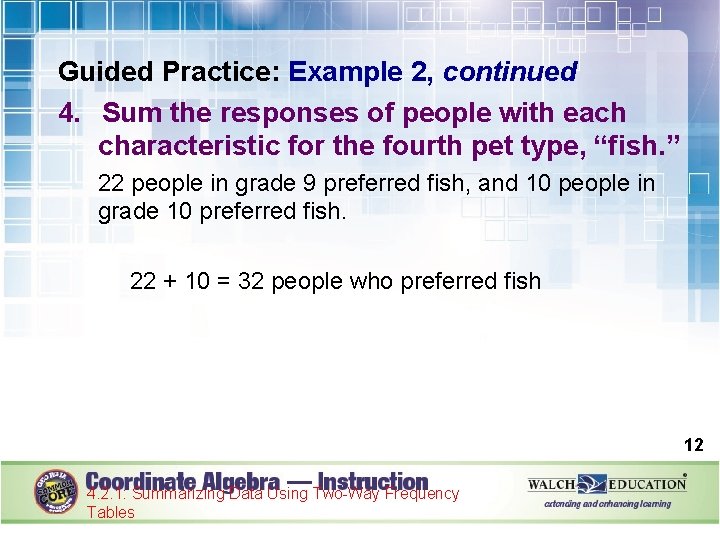 Guided Practice: Example 2, continued 4. Sum the responses of people with each characteristic