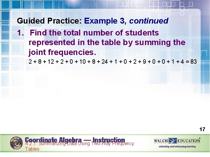 Guided Practice: Example 3, continued 1. Find the total number of students represented in