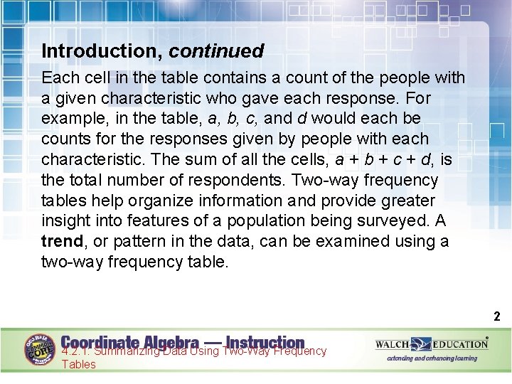 Introduction, continued Each cell in the table contains a count of the people with