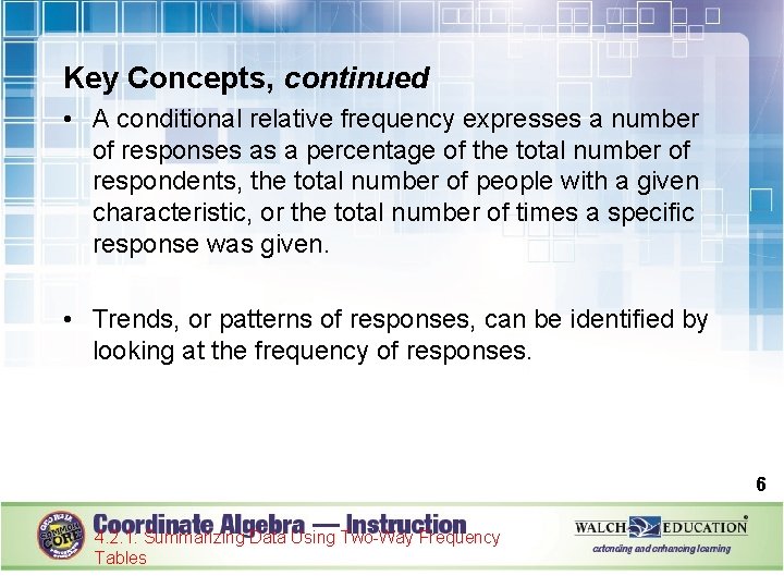 Key Concepts, continued • A conditional relative frequency expresses a number of responses as
