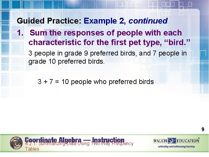 Guided Practice: Example 2, continued 1. Sum the responses of people with each characteristic