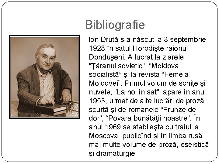 Bibliografie Ion Drută s-a născut la 3 septembrie 1928 în satul Horodişte raionul Donduşeni.