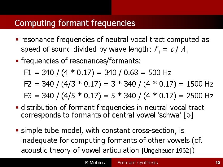 l Computing formant frequencies resonance frequencies of neutral vocal tract computed as speed of