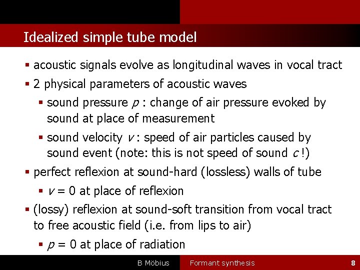 l Idealized simple tube model acoustic signals evolve as longitudinal waves in vocal tract