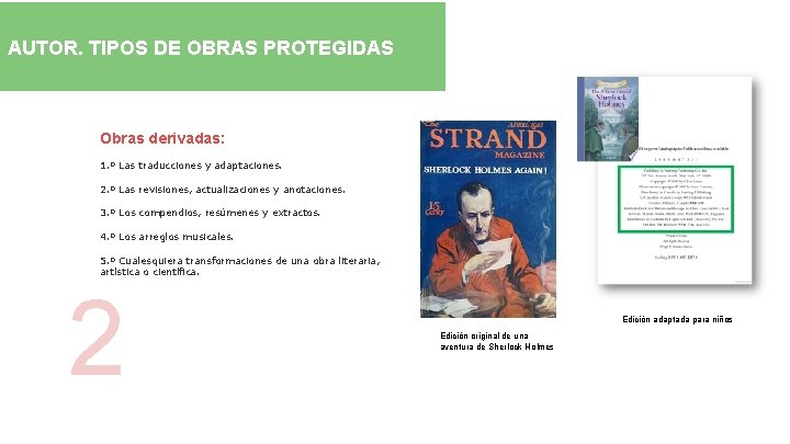 AUTOR. TIPOS DE OBRAS PROTEGIDAS Obras derivadas: 1. º Las traducciones y adaptaciones. 2.