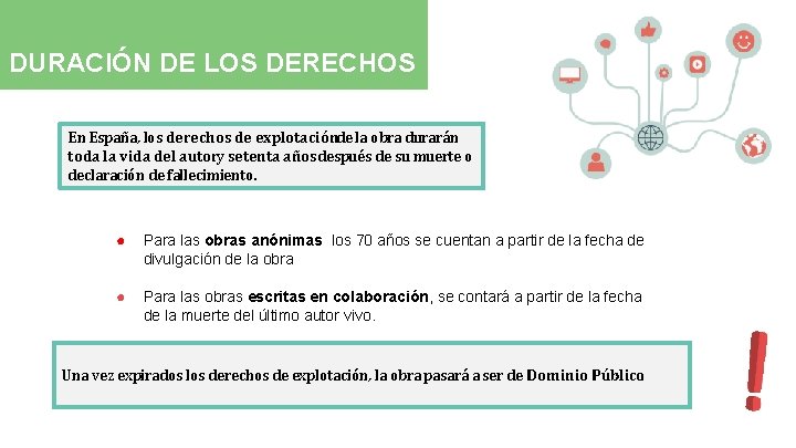 DURACIÓN DE LOS DERECHOS En España, los derechos de explotaciónde la obra durarán toda