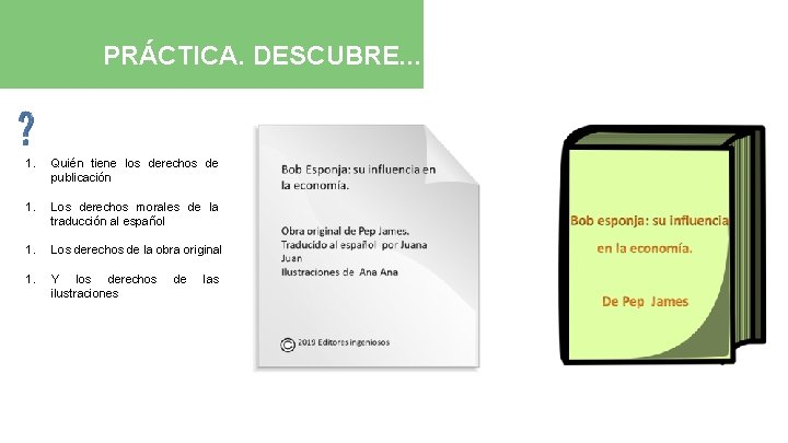 PRÁCTICA. DESCUBRE. . . 1. Quién tiene los derechos de publicación 1. Los derechos