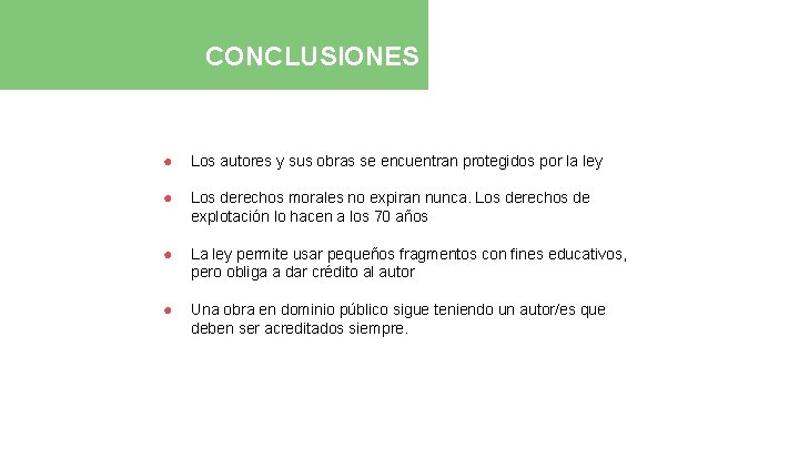 CONCLUSIONES ● Los autores y sus obras se encuentran protegidos por la ley ●