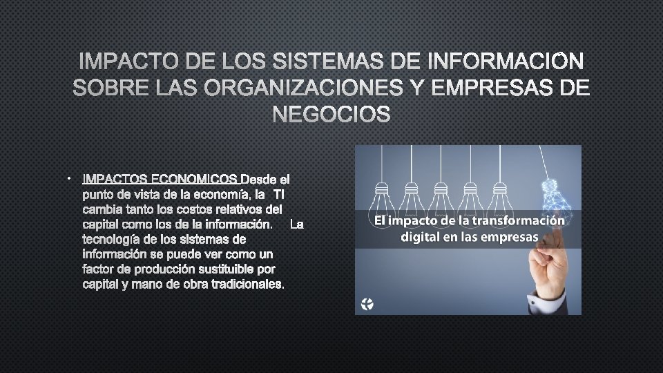 IMPACTO DE LOS SISTEMAS DE INFORMACIÓN SOBRE LAS ORGANIZACIONES Y EMPRESAS DE NEGOCIOS •