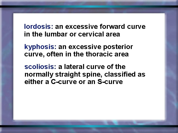 lordosis: an excessive forward curve in the lumbar or cervical area kyphosis: an excessive