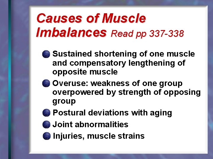 Causes of Muscle Imbalances Read pp 337 -338 Sustained shortening of one muscle and