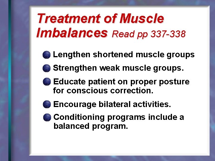 Treatment of Muscle Imbalances Read pp 337 -338 Lengthen shortened muscle groups Strengthen weak