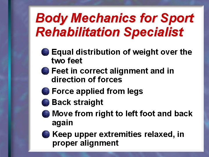 Body Mechanics for Sport Rehabilitation Specialist Equal distribution of weight over the two feet