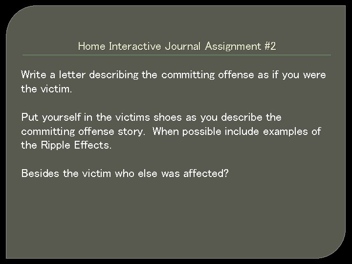 Home Interactive Journal Assignment #2 Write a letter describing the committing offense as if
