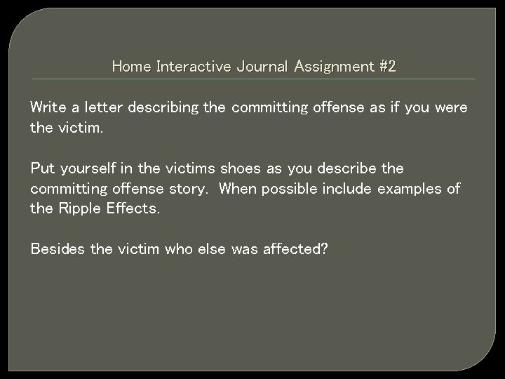 Home Interactive Journal Assignment #2 Write a letter describing the committing offense as if
