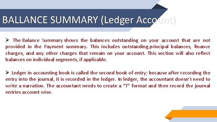 BALLANCE SUMMARY (Ledger Account) Ø The Balance Summary shows the balances outstanding on your