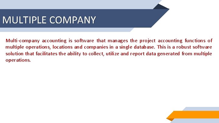 MULTIPLE COMPANY Multi-company accounting is software that manages the project accounting functions of multiple