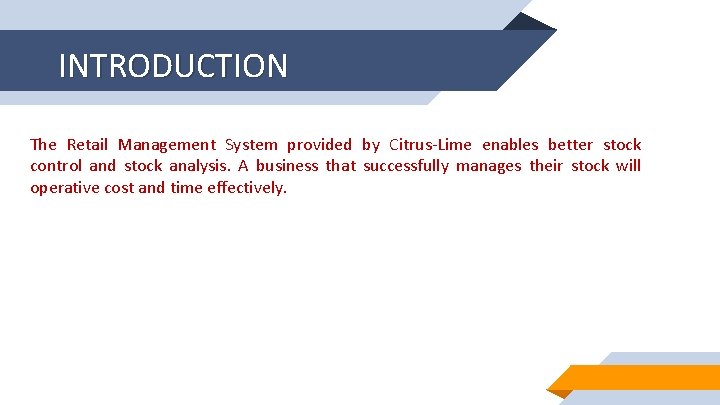 INTRODUCTION The Retail Management System provided by Citrus-Lime enables better stock control and stock