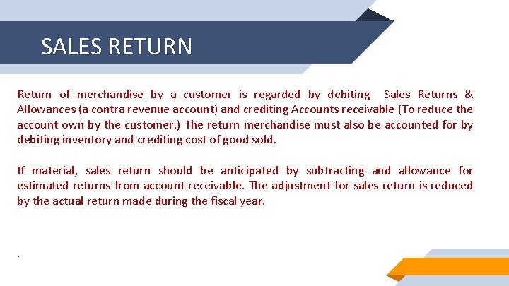 SALES RETURN Return of merchandise by a customer is regarded by debiting Sales Returns