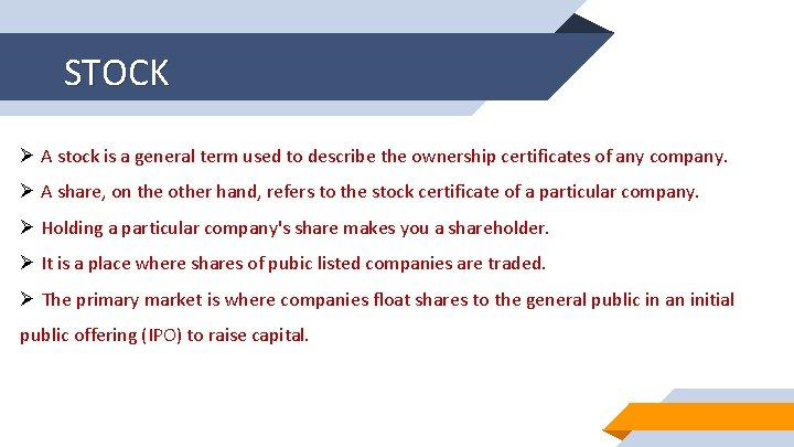 STOCK Ø A stock is a general term used to describe the ownership certificates