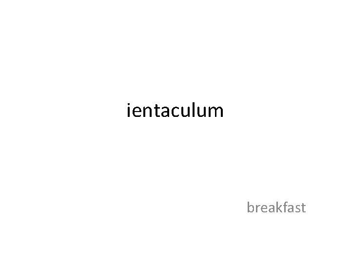 ientaculum breakfast 