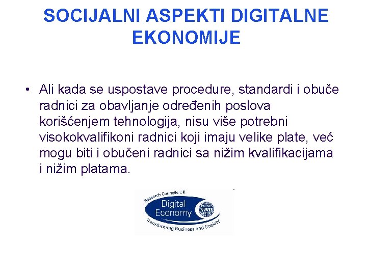 SOCIJALNI ASPEKTI DIGITALNE EKONOMIJE • Ali kada se uspostave procedure, standardi i obuče radnici