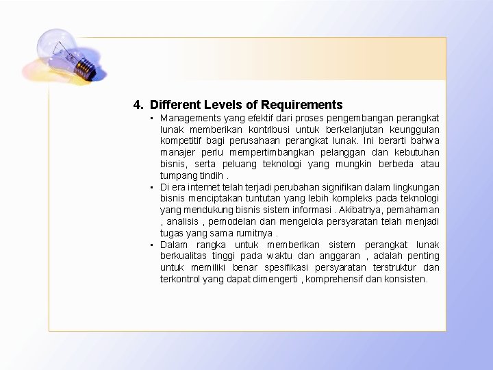 4. Different Levels of Requirements • Managements yang efektif dari proses pengembangan perangkat lunak