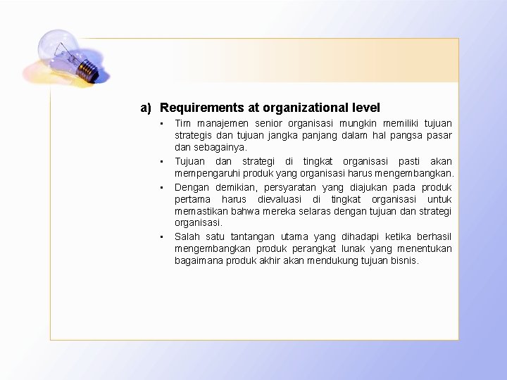 a) Requirements at organizational level • • Tim manajemen senior organisasi mungkin memiliki tujuan