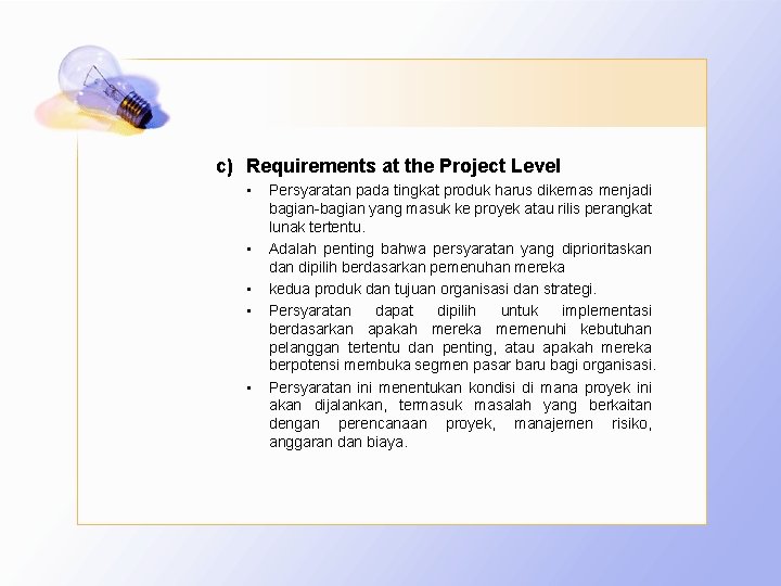 c) Requirements at the Project Level • • • Persyaratan pada tingkat produk harus