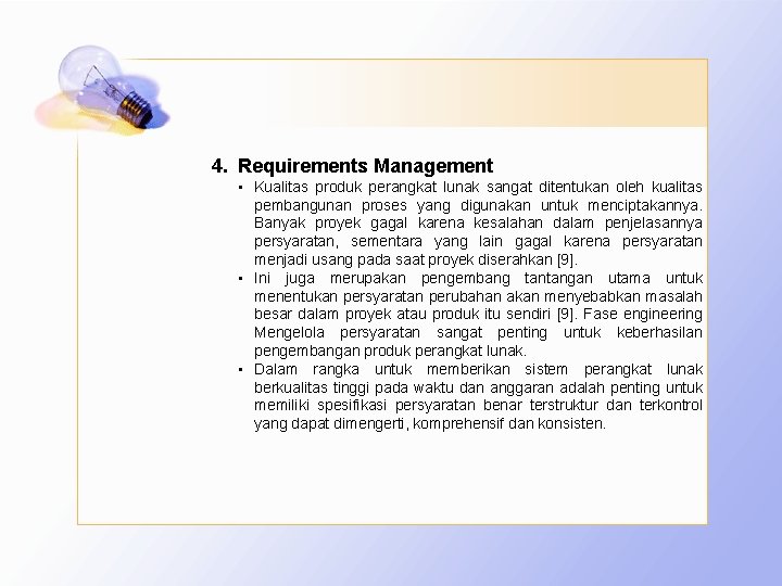 4. Requirements Management • Kualitas produk perangkat lunak sangat ditentukan oleh kualitas pembangunan proses