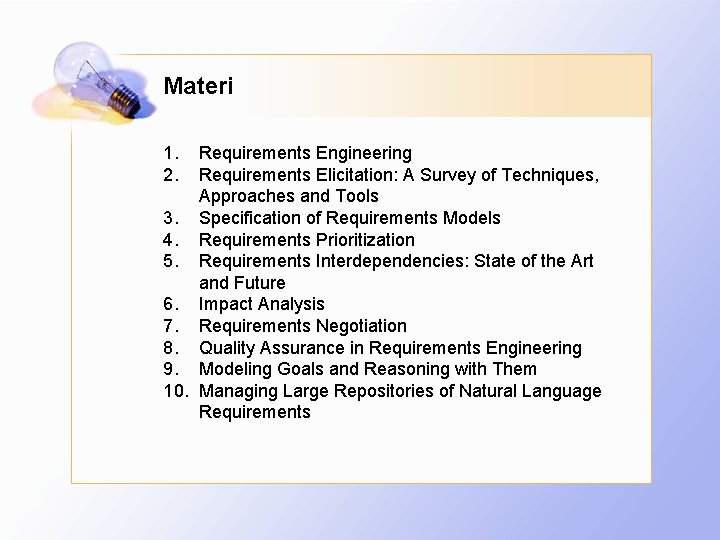 Materi 1. 2. Requirements Engineering Requirements Elicitation: A Survey of Techniques, Approaches and Tools