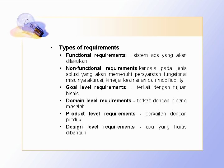  • Types of requirements • Functional requirements - sistem apa yang akan dilakukan