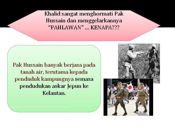 Khalid sangat menghormati Pak Hussain dan menggelarkannya “PAHLAWAN” … KENAPA? ? ? Pak Hussain