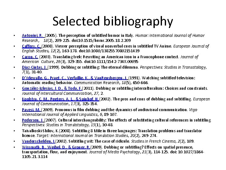 Selected bibliography • • • Antonini, R. (2005). The perception of subtitled humor in