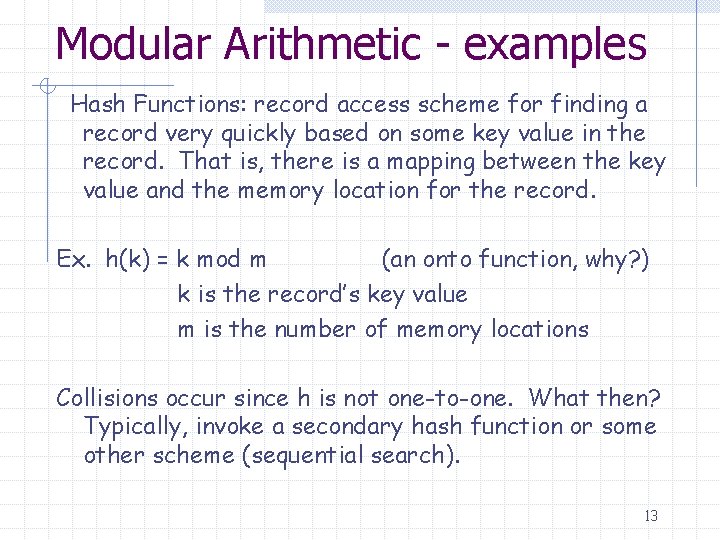 Modular Arithmetic - examples Hash Functions: record access scheme for finding a record very