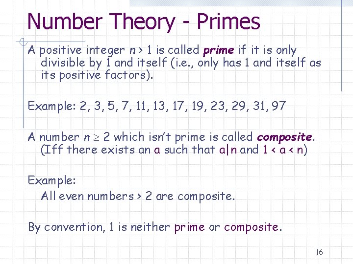 Number Theory - Primes A positive integer n > 1 is called prime if