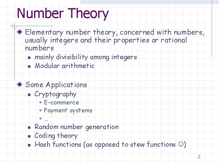 Number Theory Elementary number theory, concerned with numbers, usually integers and their properties or