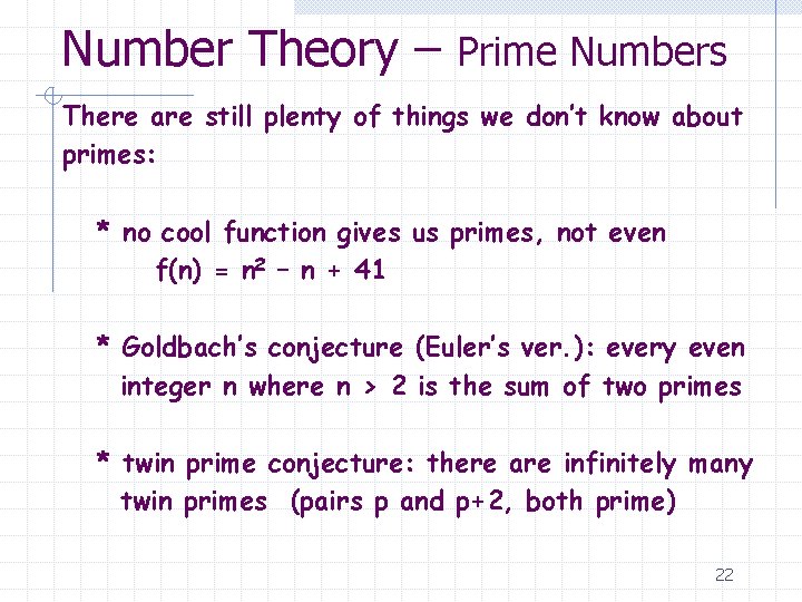 Number Theory – Prime Numbers There are still plenty of things we don’t know