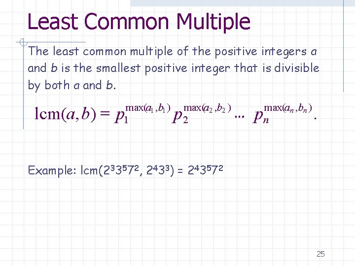 Least Common Multiple The least common multiple of the positive integers a and b