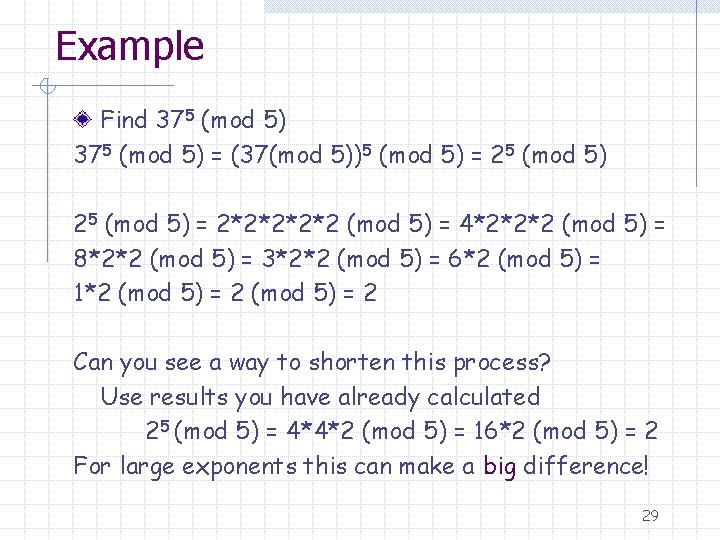 Example Find 375 (mod 5) = (37(mod 5))5 (mod 5) = 25 (mod 5)