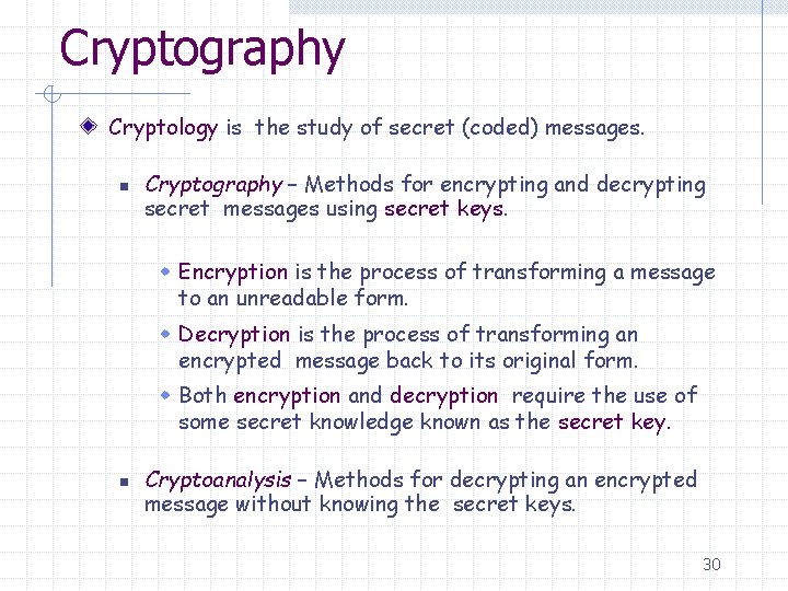 Cryptography Cryptology is the study of secret (coded) messages. n Cryptography – Methods for