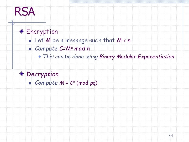 RSA Encryption n n Let M be a message such that M < n