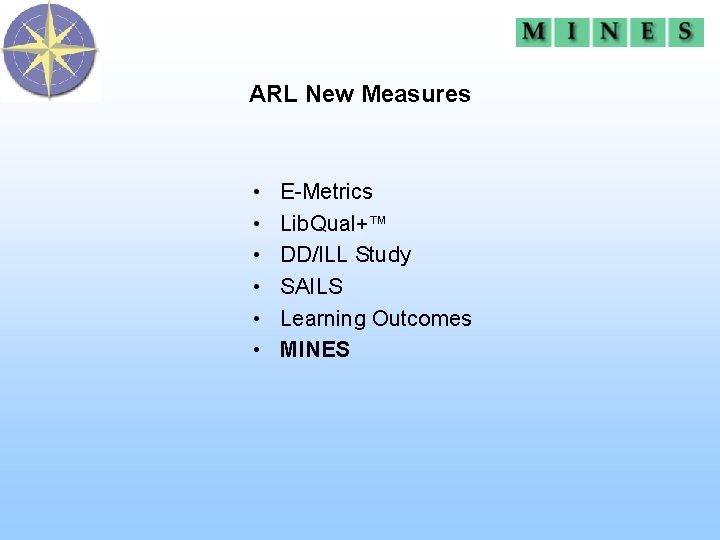 ARL New Measures • • • E-Metrics Lib. Qual+™ DD/ILL Study SAILS Learning Outcomes