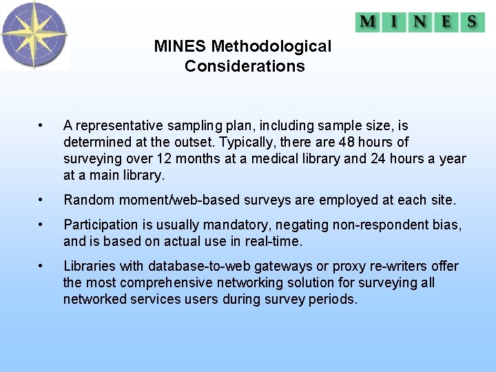 MINES Methodological Considerations • A representative sampling plan, including sample size, is determined at