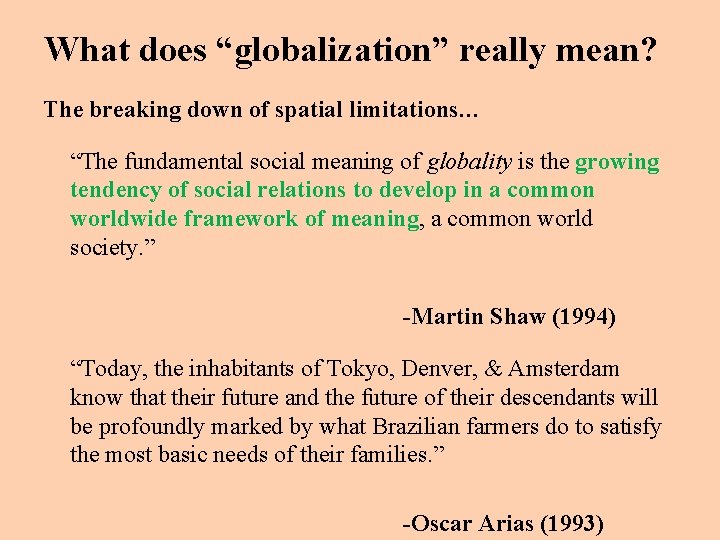 What does “globalization” really mean? The breaking down of spatial limitations… “The fundamental social