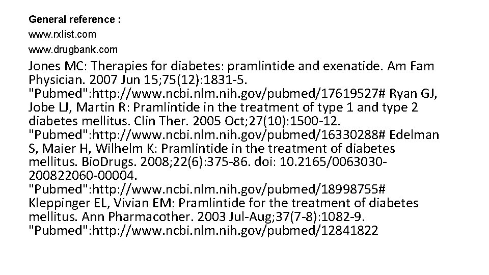 General reference : www. rxlist. com www. drugbank. com Jones MC: Therapies for diabetes: